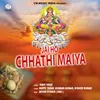About Jai Ho Chhathi Maiya Song